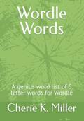Read Wordle Words: A genius word list of 5 letter words for Wordle, written by Cherie K. Miller Read Wordle Words: A genius word list of 5 letter words for Wordle, written by Cherie K. Miller
