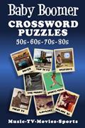 Read Baby Boomer Crossword Puzzles: 1950s, 1960s, 1970s, 1980s - Music, TV, Movies, Sports and People, written by Designer Ink.