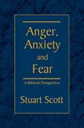 Read ANGER, ANXIETY AND FEAR: A Biblical Perspective, written by Stuart Scott