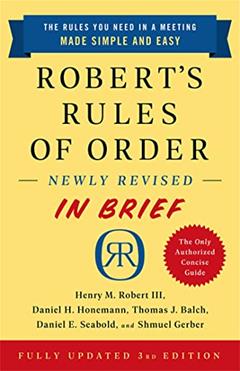 Robert's Rules of Order Newly Revised In Brief, 3rd edition, written by Henry M. Robert III; Daniel H Honemann; Thomas J Balch; Daniel E. Seabold; Shmuel Gerber