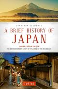 Read A Brief History of Japan: Samurai, Shogun and Zen: The Extraordinary Story of the Land of the Rising Sun (Brief History of Asia Series), written by Jonathan Clements