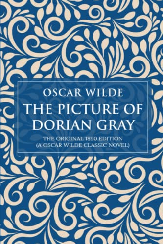 Read The Picture of Dorian Gray: The Original 1890 Edition (A Oscar Wilde Classic Novel), written by Oscar Wilde