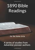 Read 1890 Bible Readings: for the home circle, written by Various Adventist Pioneer Authors