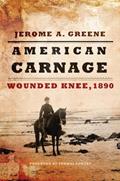 Read American Carnage: Wounded Knee, 1890, written by Jerome A. Greene