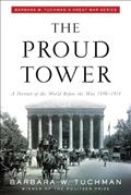 Read The Proud Tower: A Portrait of the World Before the War, 1890-1914; Barbara W. Tuchman's Great War Series, written by Barbara W. Tuchman