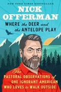 Read Where the Deer and the Antelope Play: The Pastoral Observations of One Ignorant American Who Loves to Walk Outside, written by Nick Offerman