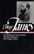 Read Henry James : Novels 1886-1890: The Princess Casamassima, The Reverberator, The Tragic Muse (Library of America), written by Henry James
