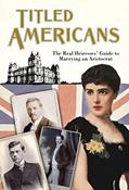 Read Titled Americans, 1890: The Real Heiresses' Guide to Marrying An Aristocrat (Old House Projects), written by Chauncey M Depew