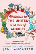 Read Welcome to the United States of Anxiety: Observations from a Reforming Neurotic, written by Jen Lancaster Read Welcome to the United States of Anxiety: Observations from a Reforming Neurotic, written by Jen Lancaster