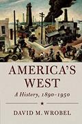 Read America's West: A History, 1890-1950 (Cambridge Essential Histories), written by David M. Wrobel