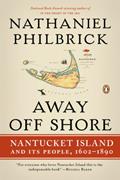 Read Away Off Shore: Nantucket Island and Its People, 1602-1890, written by Nathaniel Philbrick