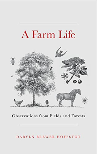 Read A Farm Life: Observations from Fields and Forests, written by Daryln Brewer Hoffstot