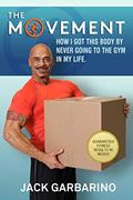 Read The Movement: How I Got This Body By Never Going To The Gym In My Life., written by Jack Garbarino