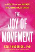 Read The Joy of Movement: How exercise helps us find happiness, hope, connection, and courage, written by Kelly McGonigal Read The Joy of Movement: How exercise helps us find happiness, hope, connection, and courage, written by Kelly McGonigal