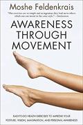 Read Awareness Through Movement: Easy-to-Do Health Exercises to Improve Your Posture, Vision, Imagination, and Personal Awareness, written by Moshe Feldenkrais
