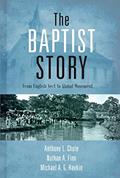 Read The Baptist Story: From English Sect to Global Movement, written by Dr. Anthony L. Chute; Dr. Nathan A. Finn; Michael A. G. Haykin
