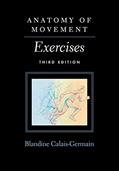 Read Anatomy of Movement: Exercises 3rd Edition, written by Blandine Calais-Germain