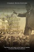 Read The Civil Rights Movement in the Early 20th Century: The History and Legacy of the Fight for Equality in America after Reconstruction, written by Charles River Editors