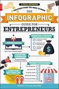 Read The Infographic Guide for Entrepreneurs: A Visual Reference for Everything You Need to Know (Infographic Guide Series), written by Carissa Lytle; Jara Kern