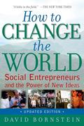Read How to Change the World: Social Entrepreneurs and the Power of New Ideas, Updated Edition, written by David Bornstein