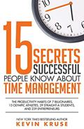 Read 15 Secrets Successful People Know About Time Management: The Productivity Habits of 7 Billionaires, 13 Olympic Athletes, 29 Straight-A Students, and 239 Entrepreneurs, written by Kevin Kruse