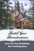 Read Build Your Barndominium: Learn The Costs Of Building, And Furnishing Ideas, written by Wilbert Culwell