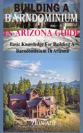 Read Building a Barndominium in Arizona Guide: Basic Knowledge For Building A Barndominium In Arizona Zion, written by Zion Ade
