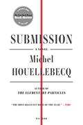 Read Submission: A Novel, written by Michel Houellebecq