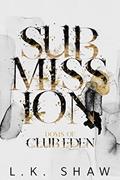 Read Submission (Doms of Club Eden Book 1), written by LK Shaw Read Submission (Doms of Club Eden Book 1), written by LK Shaw