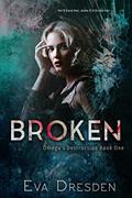 Read Broken (Omega's Destruction Book 1), written by Eva Dresden