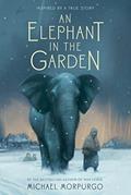 Read An Elephant in the Garden: Inspired by a True Story, written by Michael Morpurgo