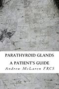 Read Parathyroid Glands, written by Mr Andrew McLaren FRCS