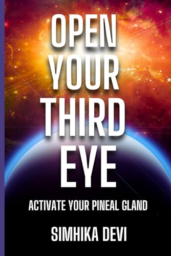 Read OPEN YOUR THIRD EYE Activate your pineal gland: Activate your pineal gland Manual, written by Simhika Devi