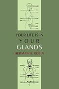 Read Your Life Is In Your Glands, written by Herman H. Rubin