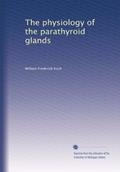 Read The physiology of the parathyroid glands, written by William Frederick Koch
