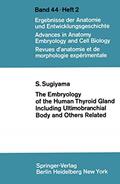 Read The Embryology of the Human Thyroid Gland Including Ultimobranchial Body and Others Related (Advances in Anatomy, Embryology and Cell Biology, 44/2), written by S. Sugiyama Read The Embryology of the Human Thyroid Gland Including Ultimobranchial Body and Others Related (Advances in Anatomy, Embryology and Cell Biology, 44/2), written by S. Sugiyama