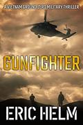 Read Gunfighter (Vietnam Ground Zero Military Thrillers Book 22), written by Eric Helm