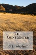 Read The Gunfighter, written by Gerald Woodruff
