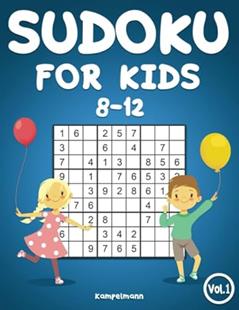 Sudoku for Kids 8-12: 200 Sudoku Puzzles for Kids 8 to 12 with Solutions - Large Print Book, written by Kampelmann