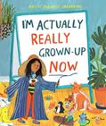 Read I'm Actually Really Grown-Up Now, written by Maisie Paradise Shearring