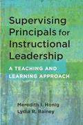 Read Supervising Principals for Instructional Leadership: A Teaching and Learning Approach, written by Meredith I Honig; Lydia R. Rainey