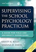Read Supervising the School Psychology Practicum: A Guide for Field and University Supervisors, written by Kristy K. Kelly PhD; Shanna D. Davis PhD