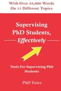 Read Supervising PhD Students, Effectively: Tools For Supervising PhD Students, written by PhD Voice