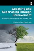 Read Coaching and Supervising Through Bereavement, written by Julia Menaul; Maggie João