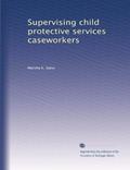 Read Supervising child protective services caseworkers, written by Marsha K. Salus