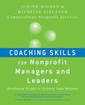 Read Coaching Skills for Nonprofit Managers and Leaders: Developing People to Achieve Your Mission, written by Judith Wilson; Michelle Gislason