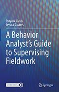Read A Behavior Analyst's Guide to Supervising Fieldwork, written by Tonya N. Davis; Jessica S. Akers