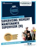 Read Supervising Highway Maintenance Supervisor (III) (C-2632): Passbooks Study Guide (Career Examination Series), written by National Learning Corporation