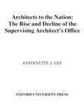 Read Architects to the Nation: The Rise and Decline of the Supervising Architect's Office, written by Antoinette J. Lee