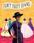 Read Fancy Party Gowns: The Story of Fashion Designer Ann Cole Lowe, written by Deborah Blumenthal